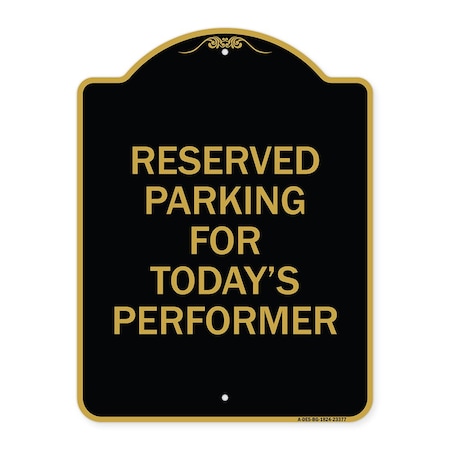 Signmission Parking Reserved for Todays Performer, Black & Gold Aluminum Sign, 18" x 24", BG-1824-23377 A-DES-BG-1824-23377
